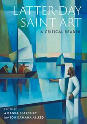 Latter-day Saint Art: A Critical Reader